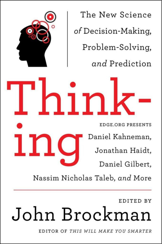 Thinking (The New Science of Decision-Making, Problem-Solving, and Prediction)