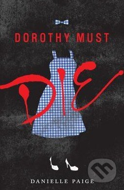 Dorothy Must Die - Danielle Paige - kniha z kategorie Beletrie