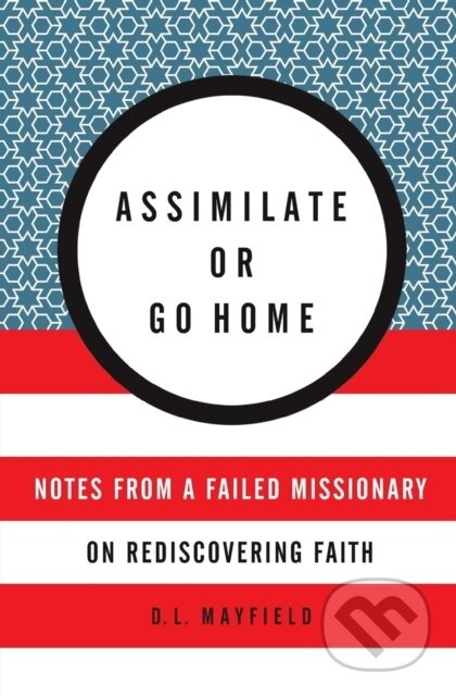 Assimilate Or Go Home (My Misadventures Among the Somali Muslim Refugees of Portland) - kniha z kategorie Filozofie