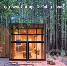 150 Best Cottage and Cabin Ideas - Francesc Zamora - kniha z kategorie Architektura