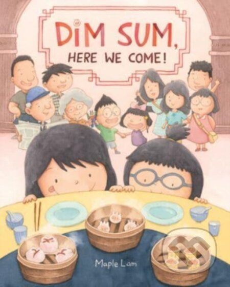 Dim Sum, Here We Come! - Lam Maple - kniha z kategorie Pro děti