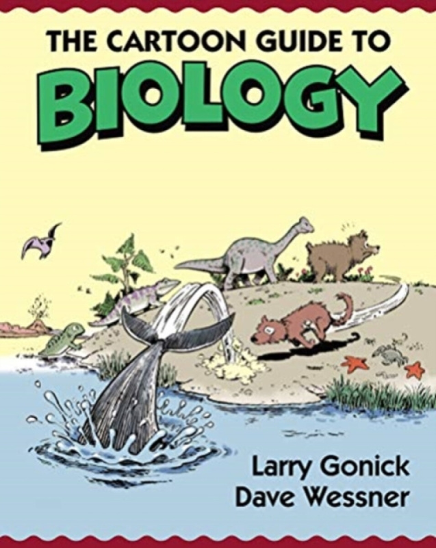 The Cartoon Guide to Biology - Larry Gonick, David Wessner