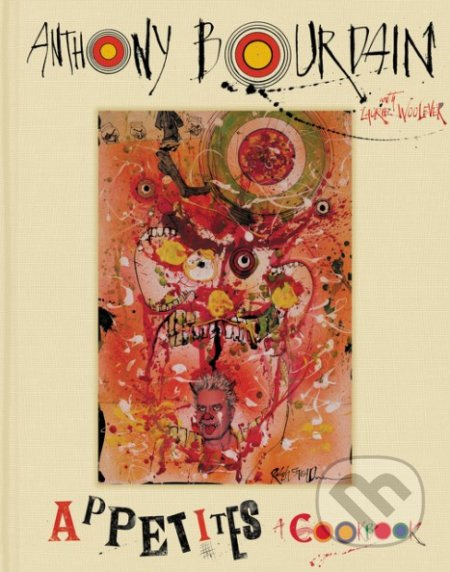 Appetites (A Cookbook) - Anthony Bourdain, Laurie Woolever - kniha z kategorie Kuchařky