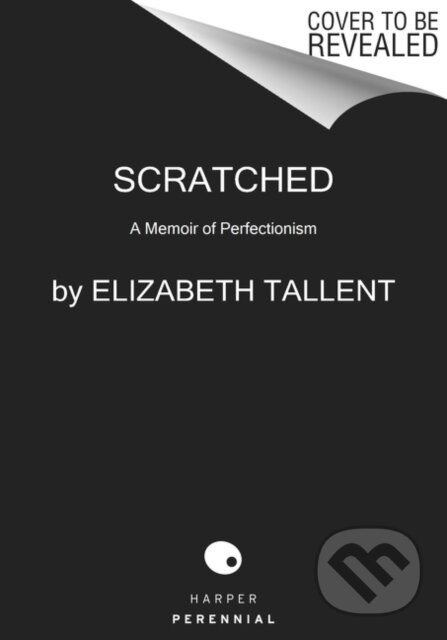 Scratched (A Memoir of Perfectionism) - Elizabeth Tallent