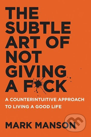 The Subtle Art of Not Giving a F*ck - Mark Manson - kniha z kategorie Motivace a seberozvoj