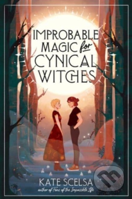 Improbable Magic for Cynical Witches - Kate Scelsa