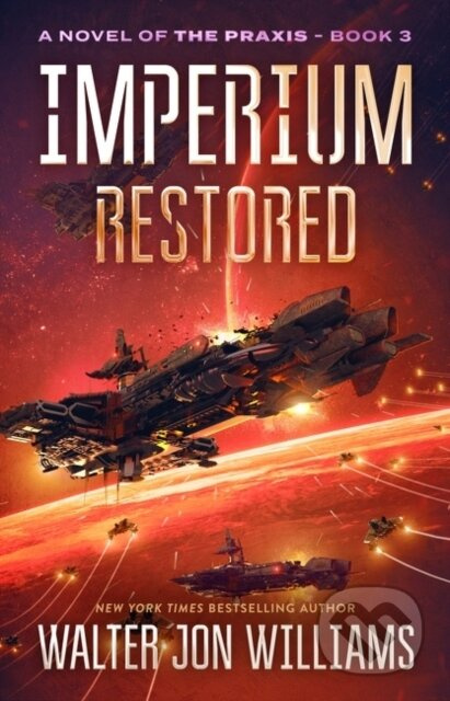 Imperium Restored (A Novel of the Praxis) - Walter Jon Williams - kniha z kategorie Sci-fi