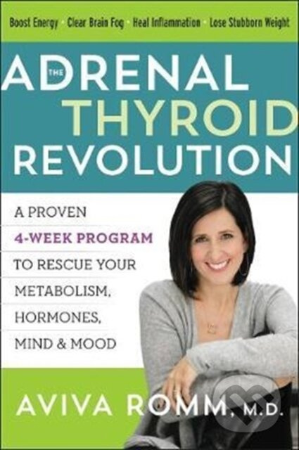 The Adrenal Thyroid Revolution (A Proven 4-Week Program to Rescue Your Metabolism, Hormones, Mind & Mood) - kniha z kategorie Zdraví a životní styl