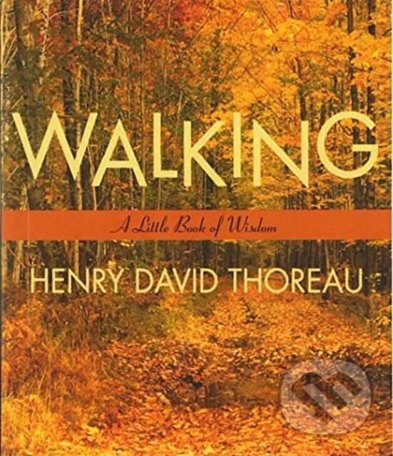 Walking - Henry David Thoreau - kniha z kategorie Životopisy, reportáže a myšlienky