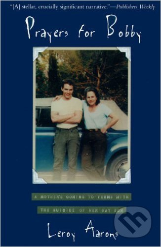 Prayers for Bobby (A Mother's Coming to Terms with the Suicide of Her Gay Son) - kniha z kategorie Beletrie