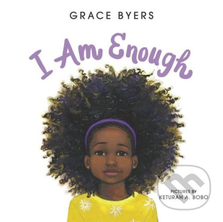 I am Enough - Grace Byers, Keturah A. Bobo (ilustrácie) - kniha z kategorie Beletrie pro děti