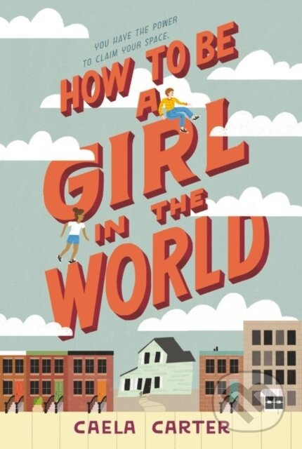 How to Be a Girl in the World - Caela Carter