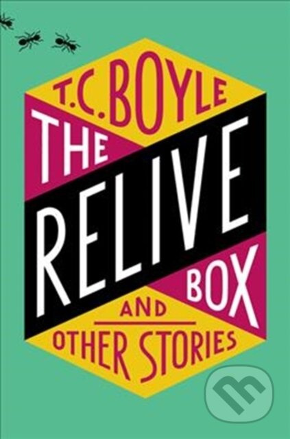 Relive Box and Other Stories - T.C. Boyle