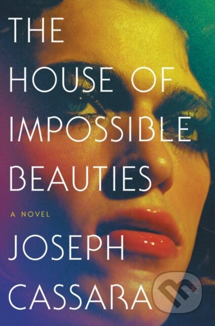 House of Impossible Beauties (A Novel) - Joseph Cassara