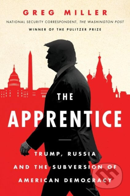 The Apprentice (Trump, Russia and the Subversion of American Democracy) - kniha z kategorie Humanitní a společenské vědy