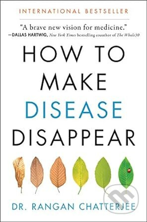How to Make Disease Disappear - Rangan Chatterjee - kniha z kategorie Diety a zdravá výživa
