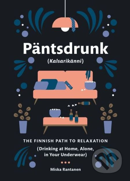 Päntsdrunk: Kalsarikanni (The Finnish Path to Relaxation) - kniha z kategorie Motivace a seberozvoj