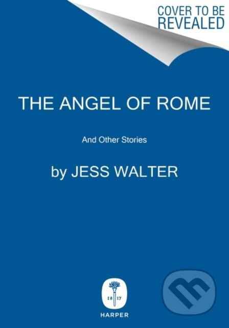 The Angel of Rome (And Other Stories) - Jess Walter