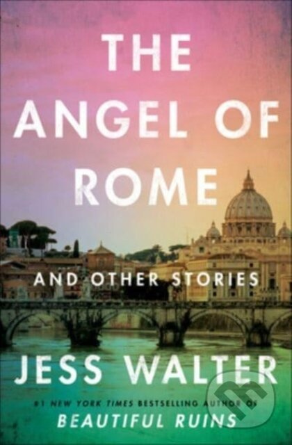 The Angel of Rome (And Other Stories) - Jess Walter