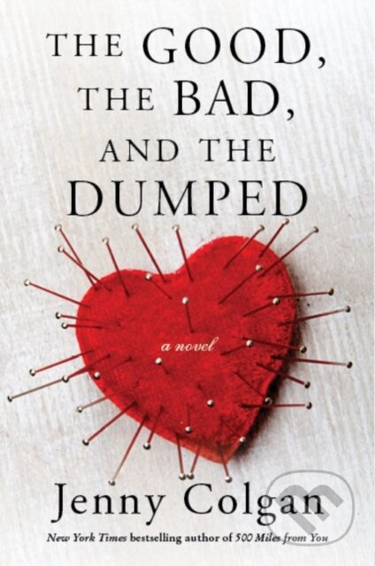 The Good, the Bad, and the Dumped (A Novel) - Jenny Colgan