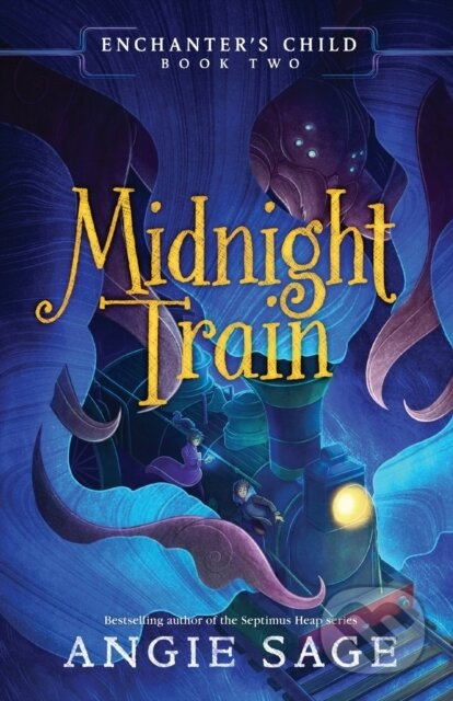 Enchanter's Child, Book Two: Midnight Train - Sage Angie - kniha z kategorie Pro děti