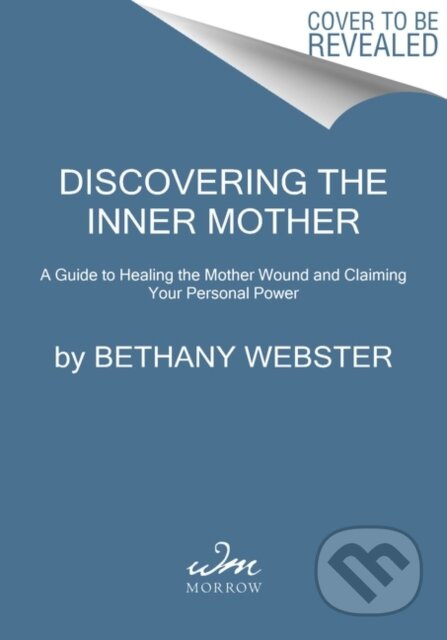 Discovering the Inner Mother (A Guide to Healing the Mother Wound and Claiming Your Personal Power) - kniha z kategorie Humanitní a společenské vědy