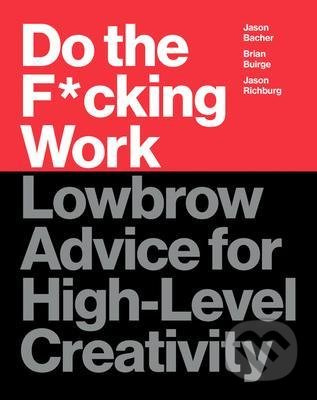 Do the F*cking Work (Lowbrow Advice for High-Level Creativity) - kniha z kategorie Psychologie