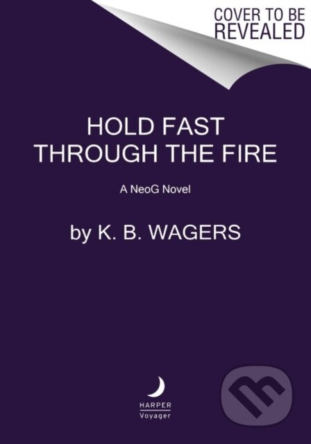 Hold Fast Through the Fire (A NeoG Novel) - K. B Wagers - kniha z kategorie Sci-fi