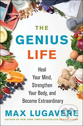 The Genius Life (Heal Your Mind, Strengthen Your Body, and Become Extraordinary) - kniha z kategorie Zdraví a životní styl