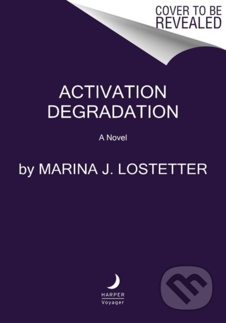 Activation Degradation (A Novel) - Marina J. Lostetter