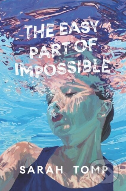 The Easy Part of Impossible - Sarah Tomp