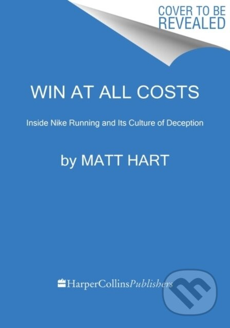 Win at All Costs (Inside Nike Running and Its Culture of Deception)