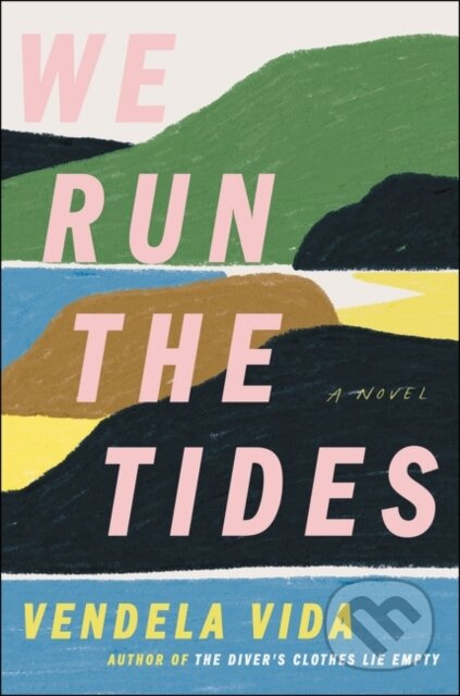 We Run the Tides (A Novel) - Vendela Vida
