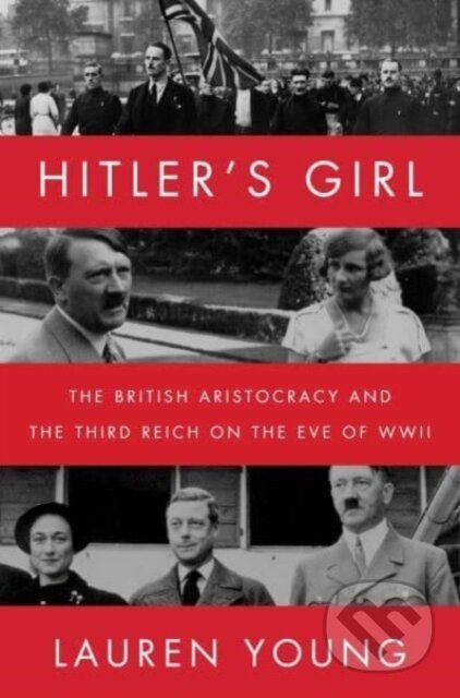 Hitler's Girl (The British Aristocracy and the Third Reich on the Eve of WWII) - kniha z kategorie Humanitní a společenské vědy