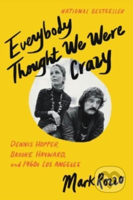 Everybody Thought We Were Crazy (Dennis Hopper, Brooke Hayward, and 1960s Los Angeles)