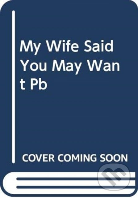 My Wife Said You May Want to Marry Me (A Memoir) - Jason B. Rosenthal - kniha z kategorie Zdraví a životní styl