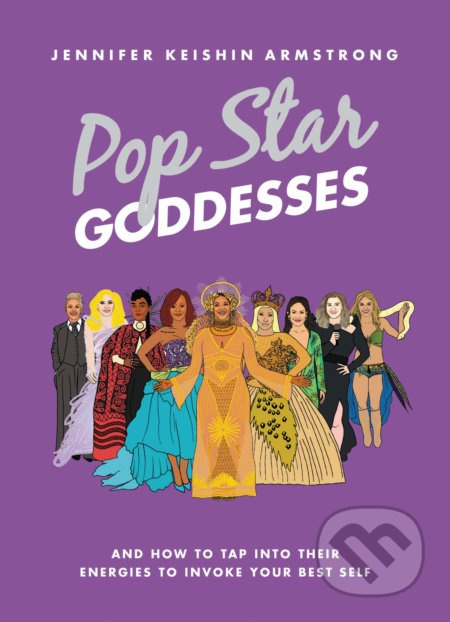 Pop Star Goddesses (And How to Tap Into Their Energies to Invoke Your Best Self) - kniha z kategorie Hudba