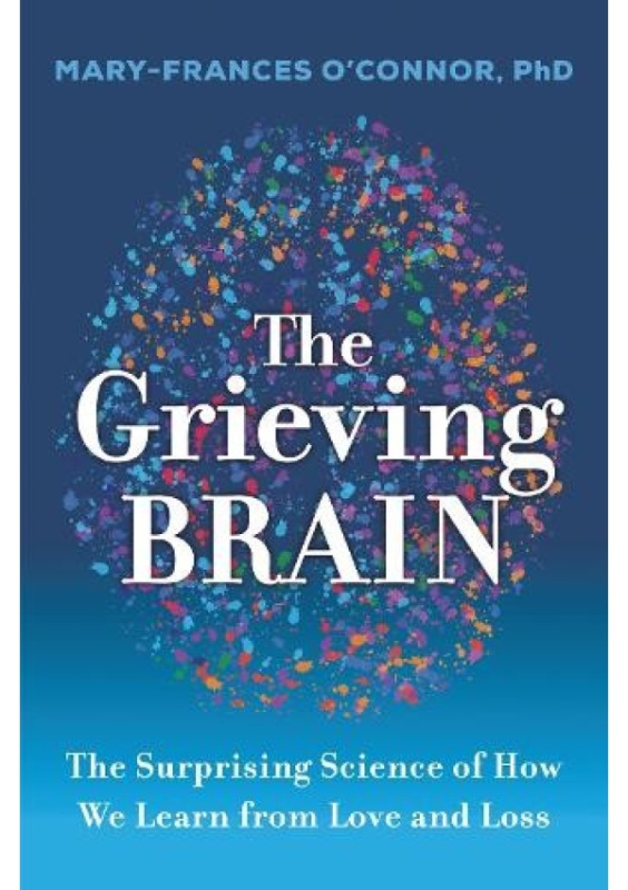 The Grieving Brain (The Surprising Science of How We Learn from Love and Loss) - kniha z kategorie Psychologie