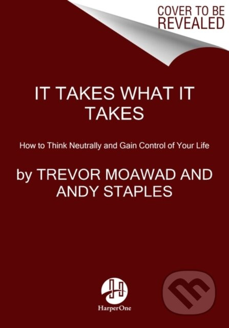 It Takes What It Takes (How to Think Neutrally and Gain Control of Your Life) - kniha z kategorie Byznys a management