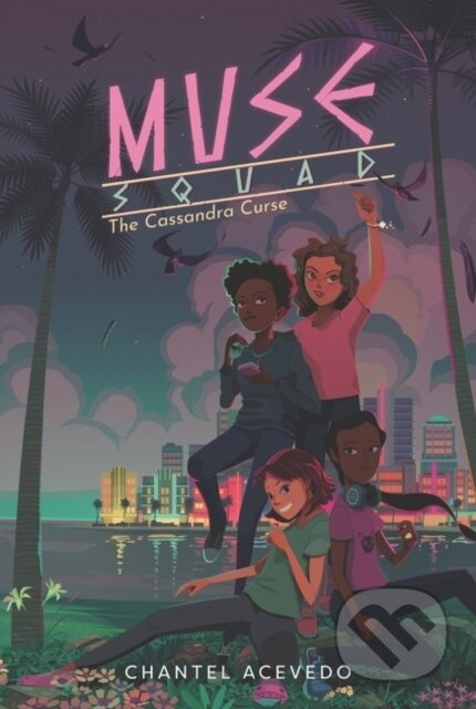 Muse Squad: The Cassandra Curse - Chantel Acevedo