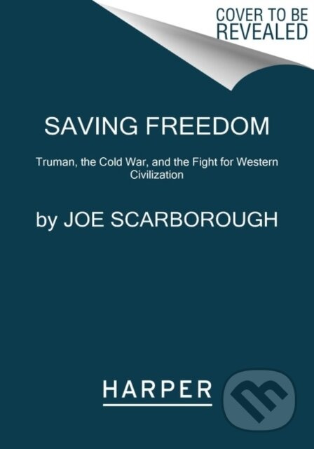 Saving Freedom (Truman, the Cold War, and the Fight for Western Civilization) - kniha z kategorie Historie