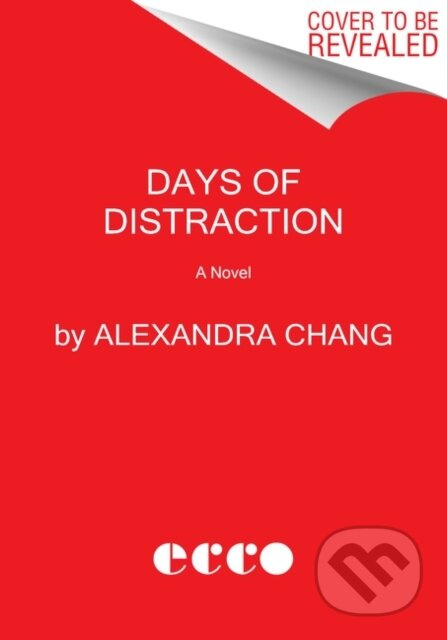 Days of Distraction (A Novel) - Alexandra Chang