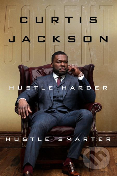 Hustle Harder, Hustle Smarter - Curtis "50 Cent" Jackson - kniha z kategorie Podnikání
