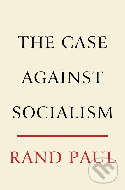The Case Against Socialism - Rand Paul - kniha z kategorie Humanitní a společenské vědy