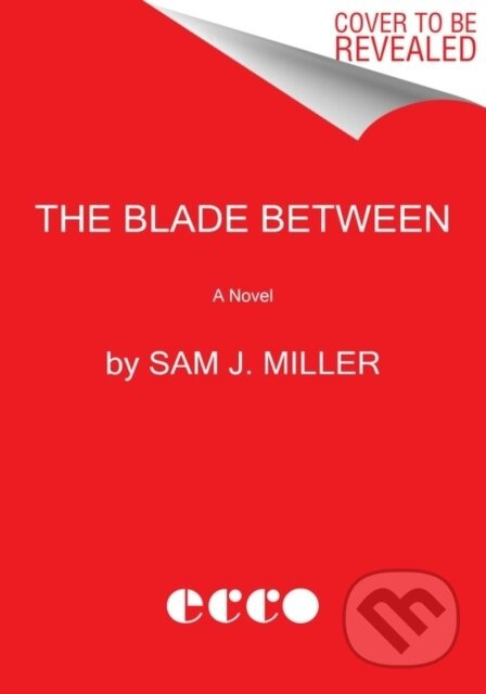 The Blade Between (A Novel) - Sam J. Miller