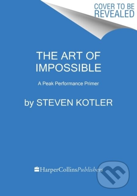 Art of Impossible, A Peak Performance Primer HarperCollins Publishers Inc