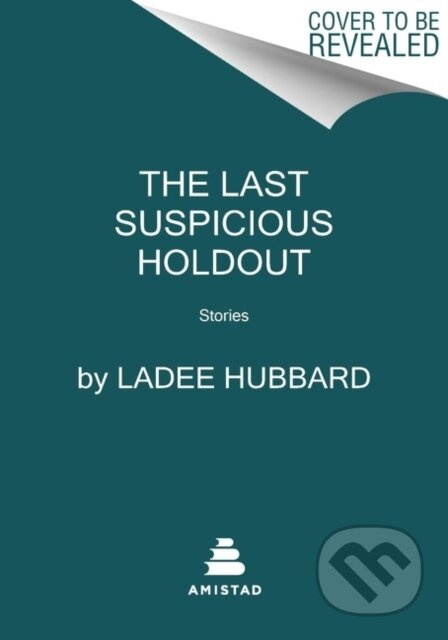 The Last Suspicious Holdout (Stories) - Ladee Hubbard - kniha z kategorie Společenská beletrie