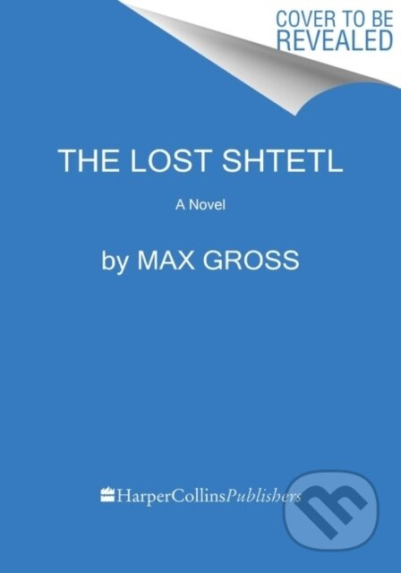 The Lost Shtetl (A Novel) - Max Gross - kniha z kategorie Společenská beletrie