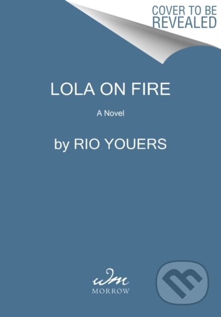 Lola on Fire (A Novel) - Rio Youers