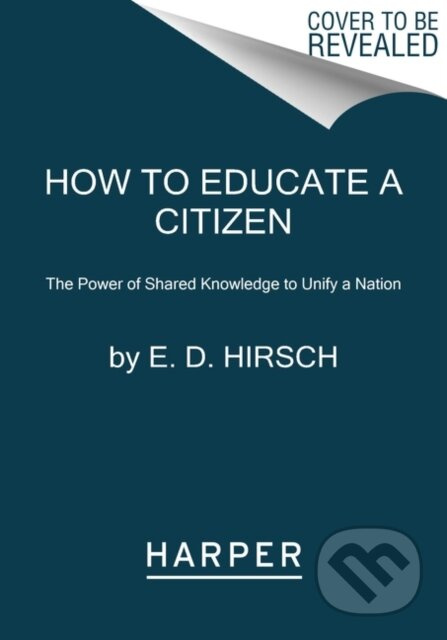 How to Educate a Citizen (The Power of Shared Knowledge to Unify a Nation)